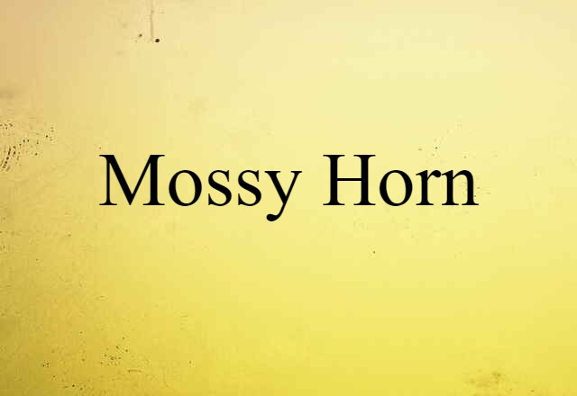 mossy horn