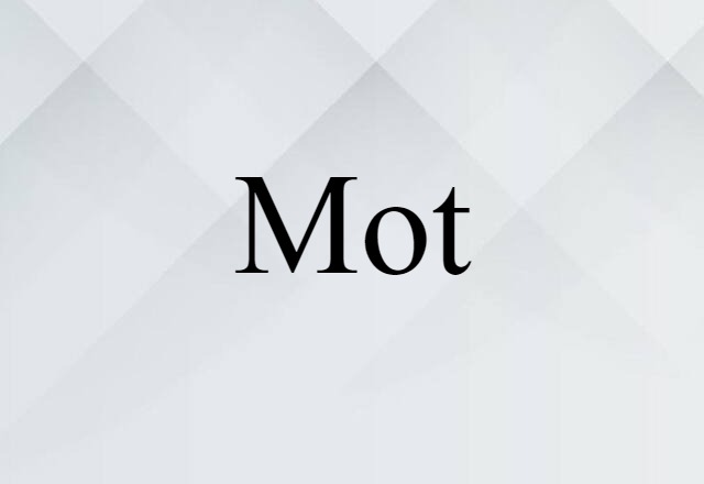 Mot (noun) Definition, Meaning & Examples