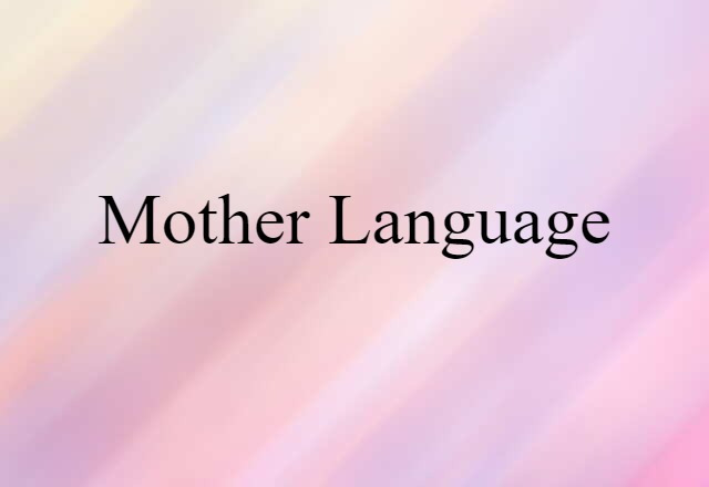 Mother Language (noun) Definition, Meaning & Examples