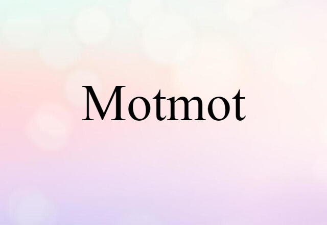 Motmot (noun) Definition, Meaning & Examples