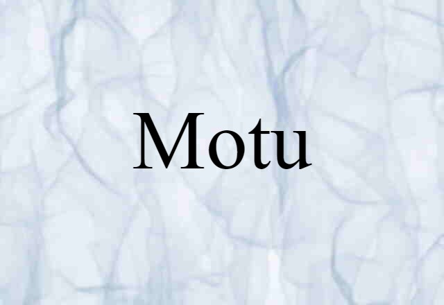 Motu (noun) Definition, Meaning & Examples