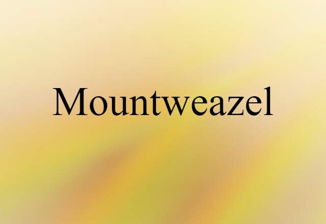 Mountweazel (noun) Definition, Meaning & Examples