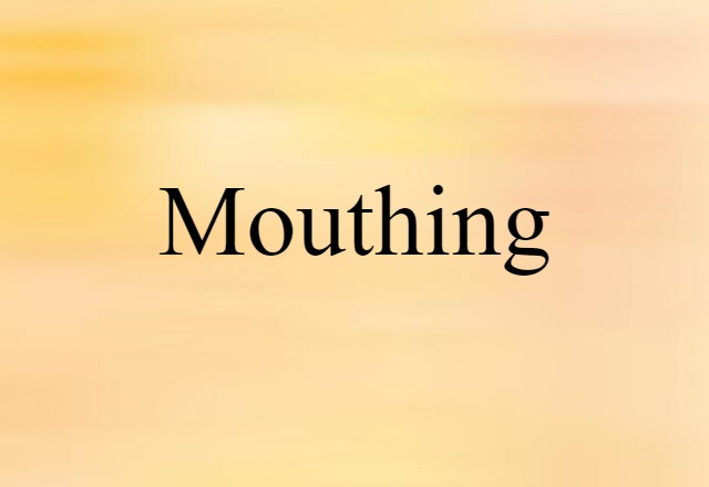 mouthing