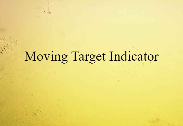 Moving Target Indicator (noun) Definition, Meaning & Examples