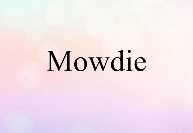 Mowdie (noun) Definition, Meaning & Examples