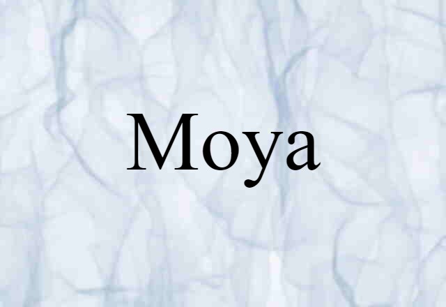 Moya (noun) Definition, Meaning & Examples