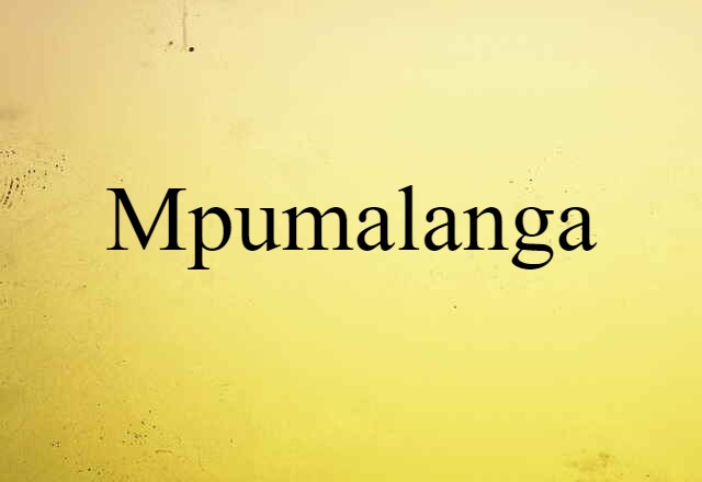 Mpumalanga (noun) Definition, Meaning & Examples