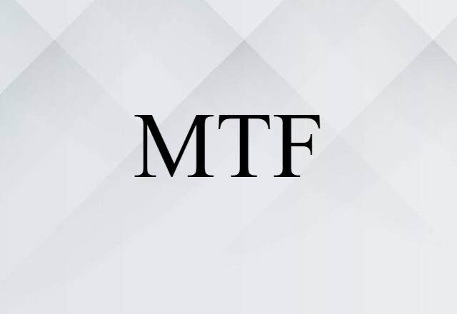 MTF (noun) Definition, Meaning & Examples