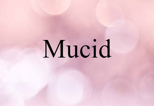 mucid