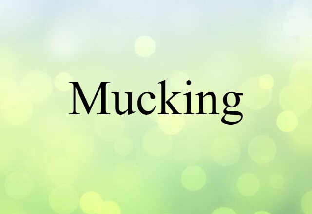 mucking