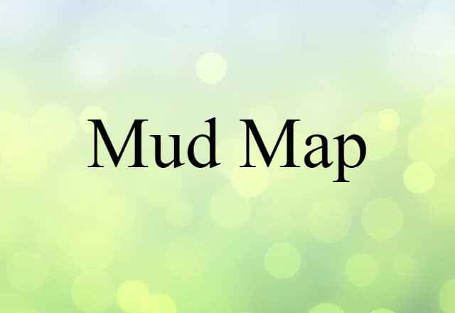 Mud Map (noun) Definition, Meaning & Examples