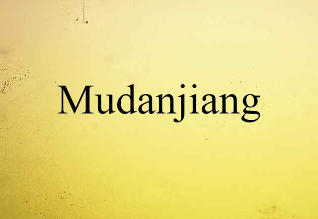 Mudanjiang