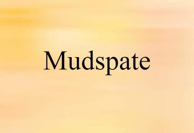 mudspate