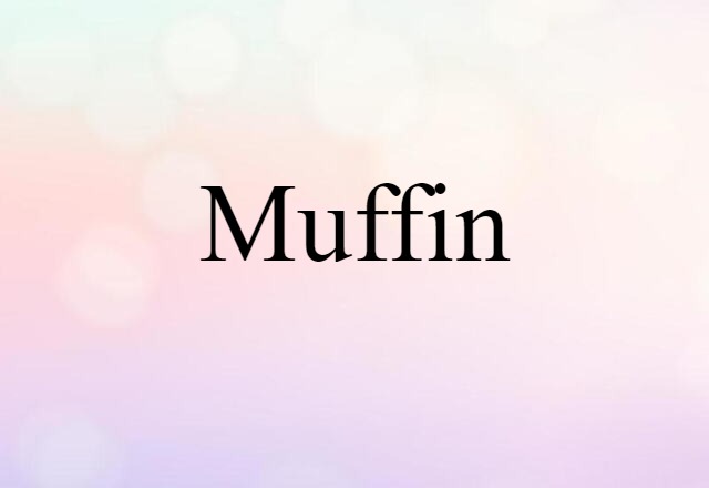 Muffin (noun) Definition, Meaning & Examples