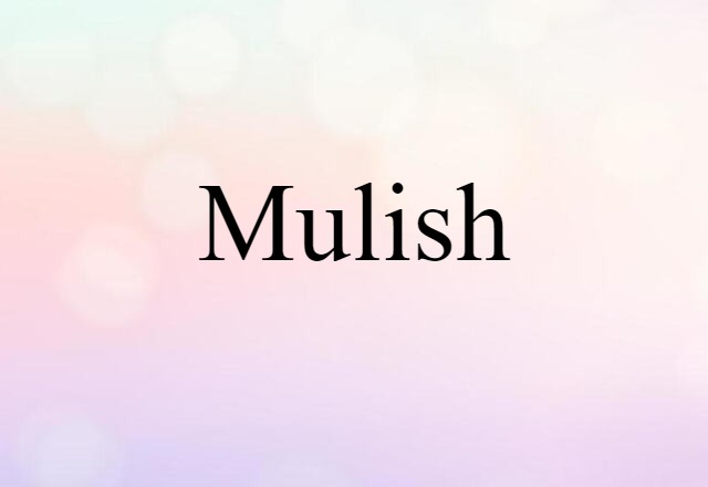 mulish