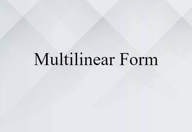 Multilinear Form (noun) Definition, Meaning & Examples