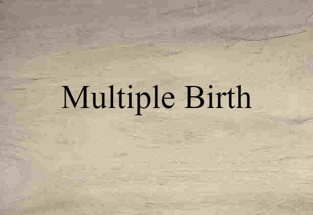 Multiple Birth (noun) Definition, Meaning & Examples