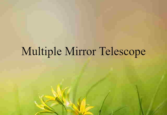 Multiple Mirror Telescope