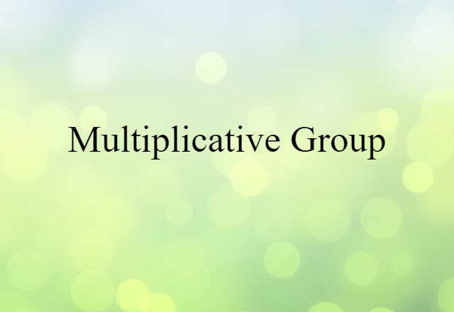 multiplicative group