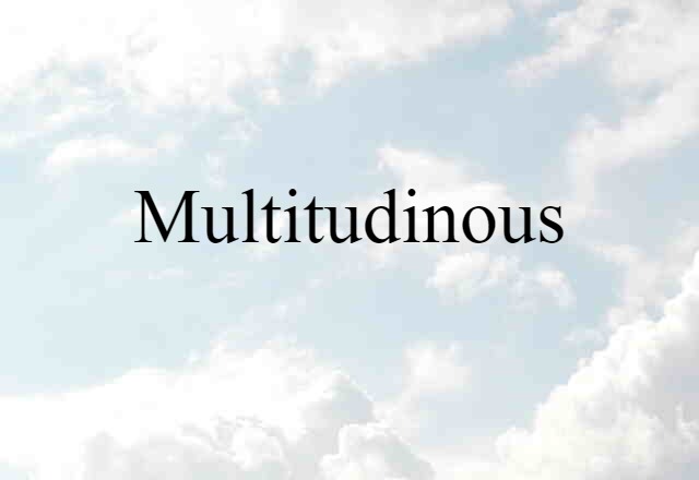 multitudinous