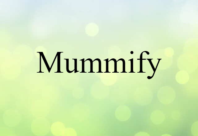 mummify