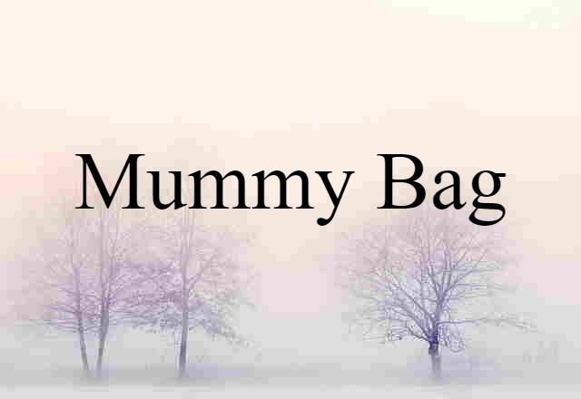 mummy bag