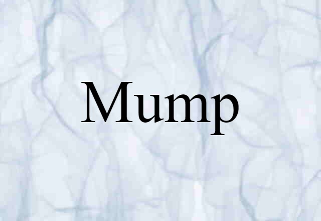 Mump (noun) Definition, Meaning & Examples