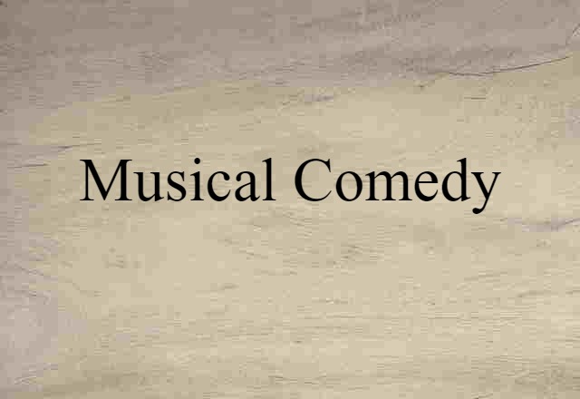 musical comedy