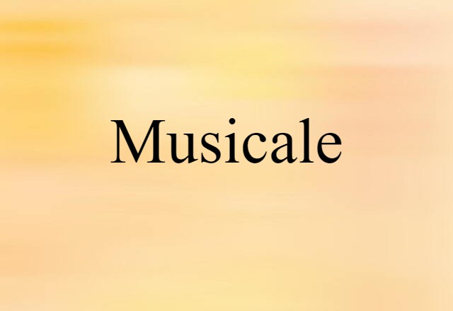 Musicale (noun) Definition, Meaning & Examples