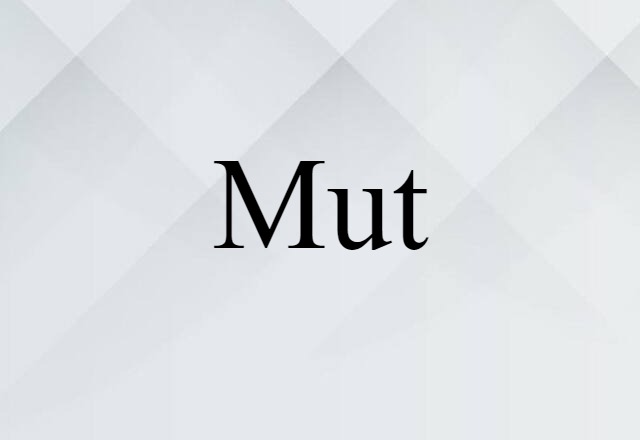 Mut (noun) Definition, Meaning & Examples