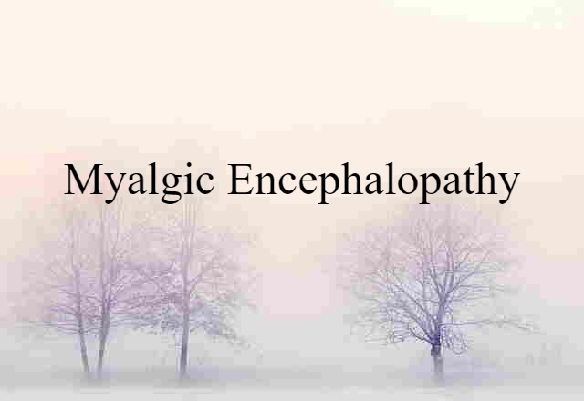 myalgic encephalopathy