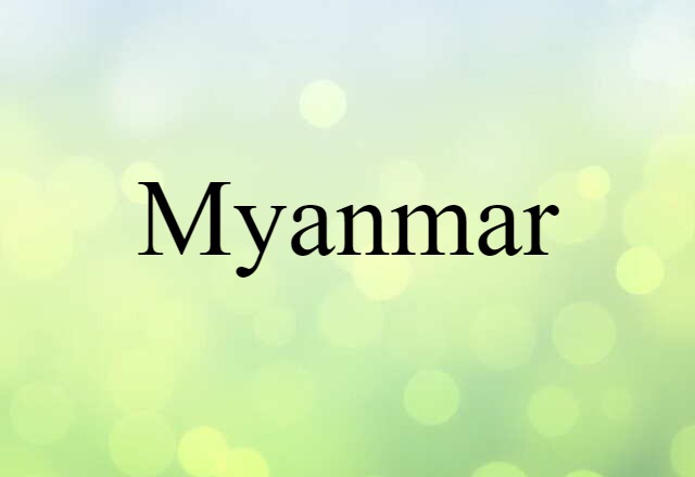 Myanmar (noun) Definition, Meaning & Examples