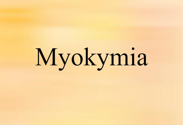 Myokymia (noun) Definition, Meaning & Examples