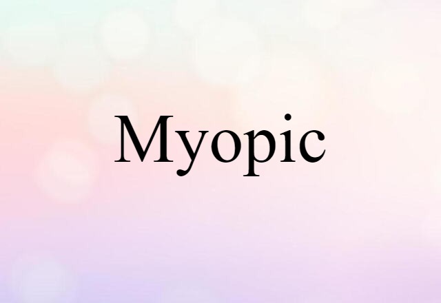 myopic