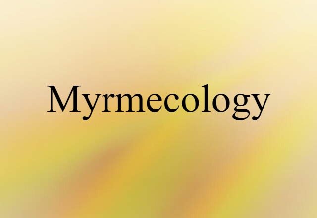 myrmecology