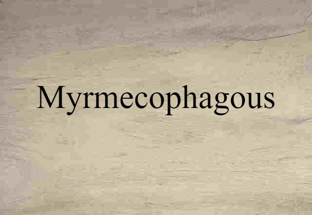 myrmecophagous