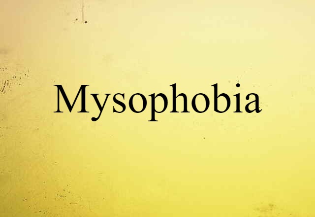 Mysophobia (noun) Definition, Meaning & Examples