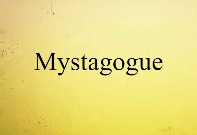 Mystagogue (noun) Definition, Meaning & Examples