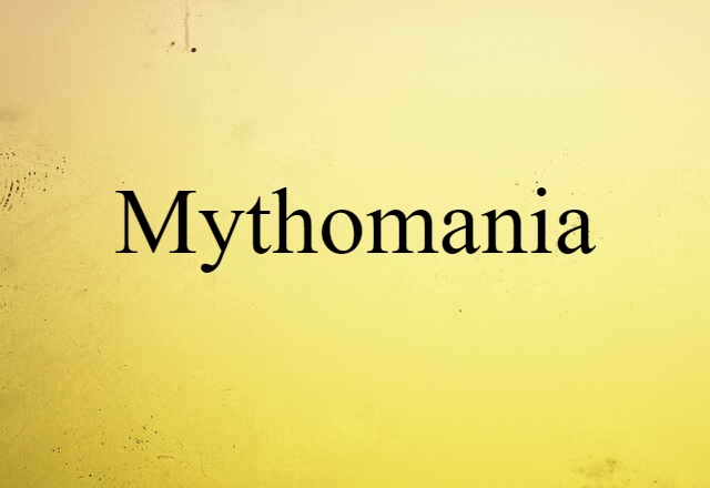 mythomania