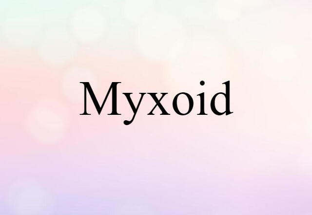 myxoid