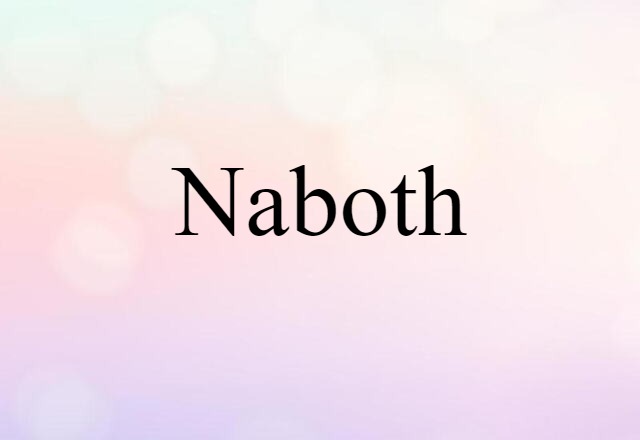 Naboth (noun) Definition, Meaning & Examples