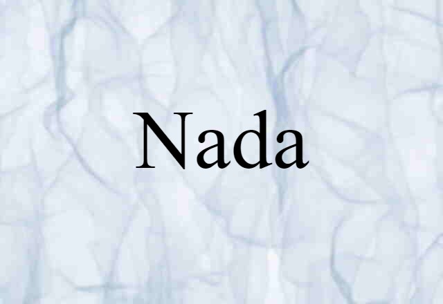 Nada (noun) Definition, Meaning & Examples