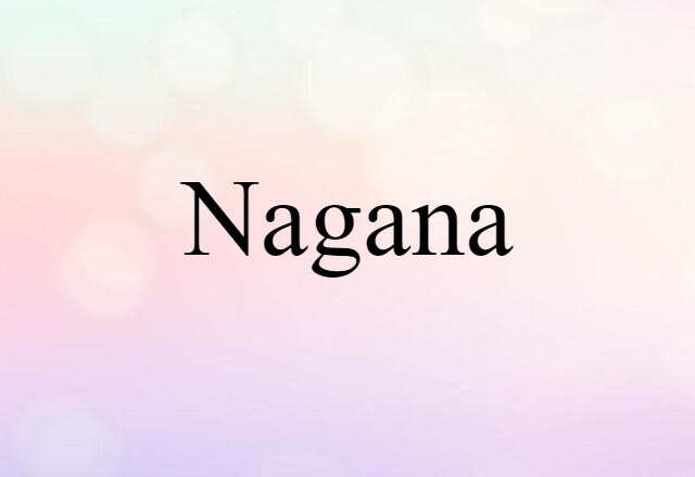 Nagana (noun) Definition, Meaning & Examples