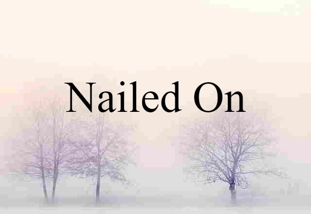 nailed-on