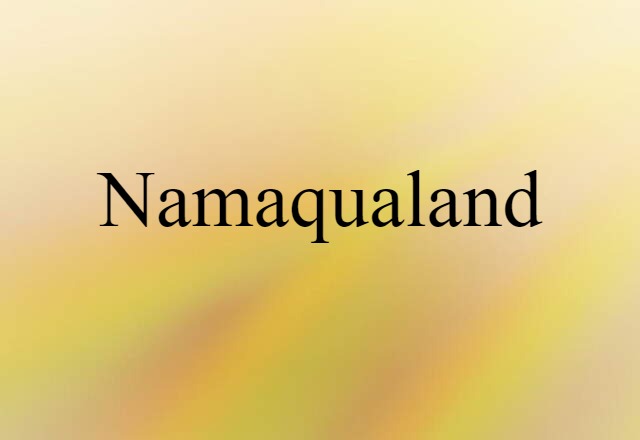 Namaqualand (noun) Definition, Meaning & Examples