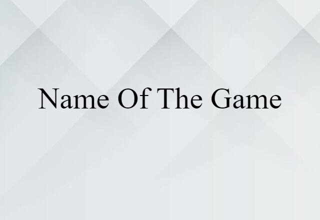 name of the game