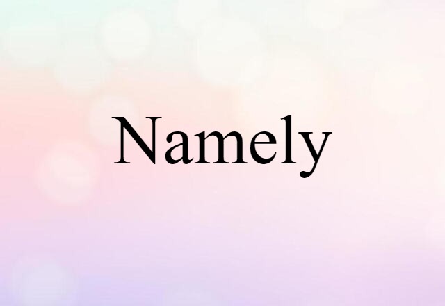 namely