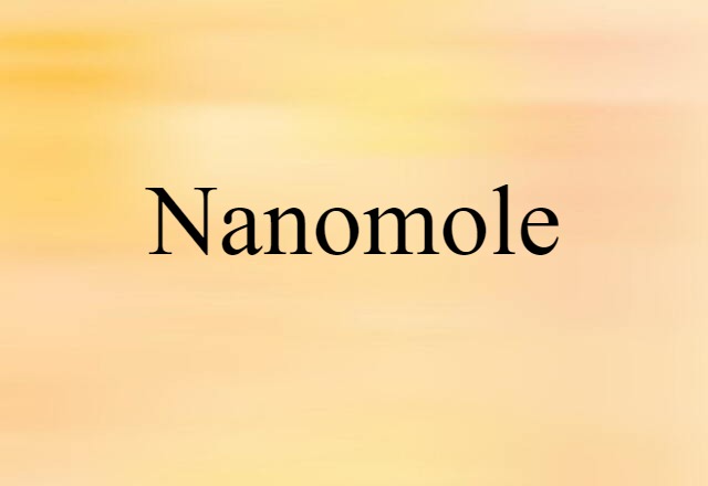 Nanomole (noun) Definition, Meaning & Examples