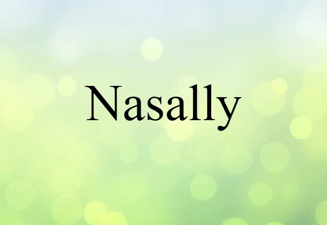 nasally