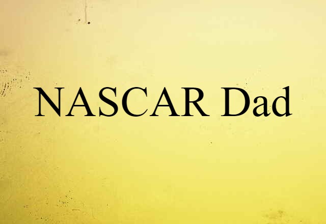 NASCAR Dad (noun) Definition, Meaning & Examples